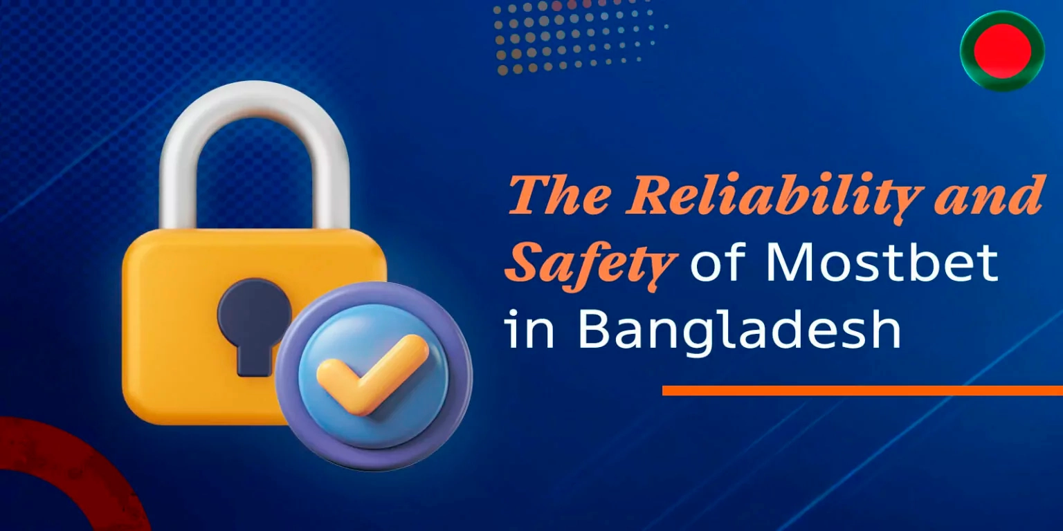 The Safety and Reliability of Mostbet in Bangladesh